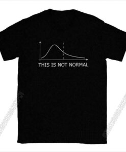 This Is Not Normal Math Men T Shirts Statistics Distribution Resist Pun Tee Shirt Chic Round Collar T-Shirts Pure Cotton