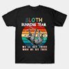 Buy We'll Get There. Funny Sloth Running Team T-Shirt 100% Cotton O-Neck Summer Short Sleeve Casual Mens T-shirt Size S-3XL online shopping cheap