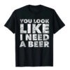 Buy You Look Like I Need A Beer Funny Drinking Alcohol Drunk Man Top Slim Fit Men's T Shirts Cotton Tops & Tees High Street online shopping cheap