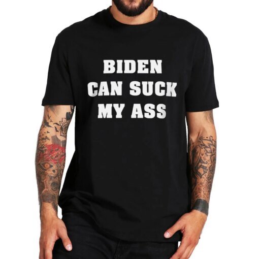 Buy Biden Can Suck My T Shirt Funny Meme Jokes Humor Short Sleeve Casual 100% Cotton Unisex EU Size Crewneck T-shirts online shopping cheap