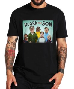 Blark And Son T Shirt Comedy TV Series Fans Short Sleeve High Quality 100% Cotton Unisex Casual T-shirts EU Size