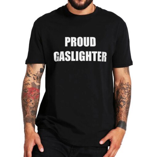 Buy Funny Gaslighter T Shirt Humor Saying Adult Jokes Men Women T-shirts EU Size 100% Cotton Unisex Oversized Tee Tops online shopping cheap