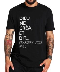 God Created Me And Said Get Away With It T-shirt Funny French Text Humor Gift Tops Casual 100% Cotton Unisex Oversized T Shirt