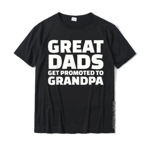 Buy Great Dads Get Promoted To Grandpa T-Shirt Cotton Men T Shirts Print Tops T Shirt Wholesale Design online shopping cheap