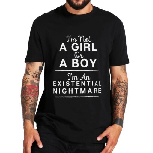 Buy I'm Not A Girl Or Boy I'm An T Shirt Funny Sayings Humor Jokes Tee Tops Casual 100% Cotton Unisex Summer Oversized T-shirts online shopping cheap