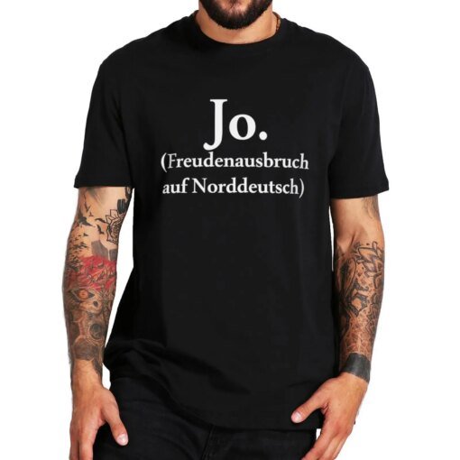 Buy Jo. Freudenausbruch Norddeutsch T Shirt Funny German Humor Quotes Tops 100% Cotton Unisex Casual T-shirt EU Size online shopping cheap