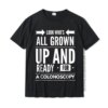 Look Who’s All Grown Up And Ready For A Colonoscopy T Shirt Plain Street Tops & Tees Cotton Tshirts For Men Casual